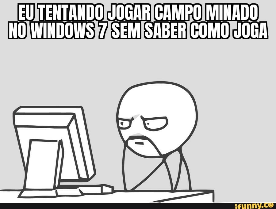 EU TENTANDO JOGAR CAMPO MINADO NO WINDOWS 7 SEM SABER COMO JOGA