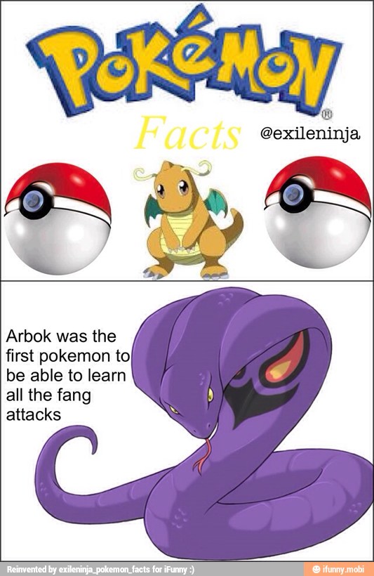 Arbok was the
first pokemon to)
be able to learn