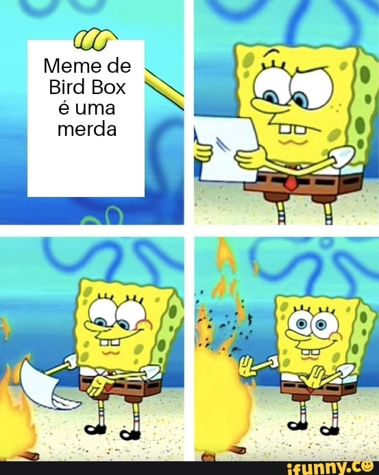 a
Meme de
Bird Box
é uma
merda