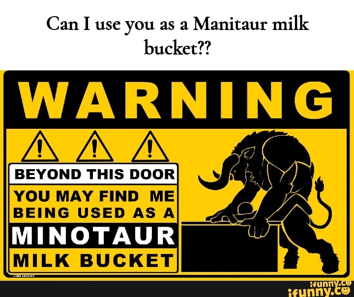 can-i-use-you-as-a-manitaur-milk-bucket-warning-beyond-this-door-you