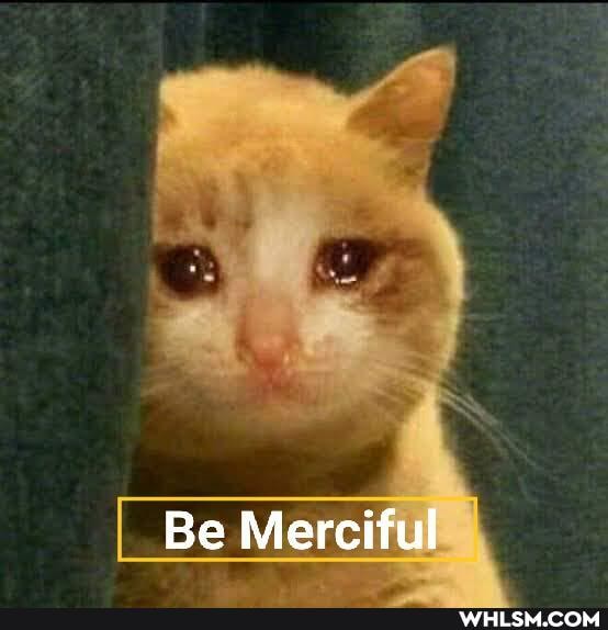 Be Merciful