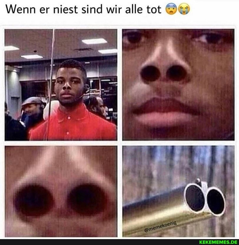 Wenn er niest sind wir alle tot