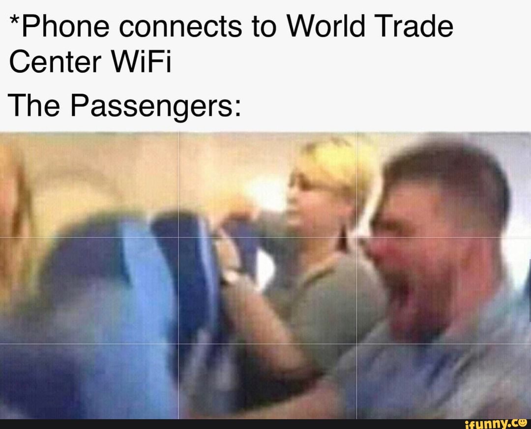 *Phone connects to World Trade
Center WiFi
The Passengers: