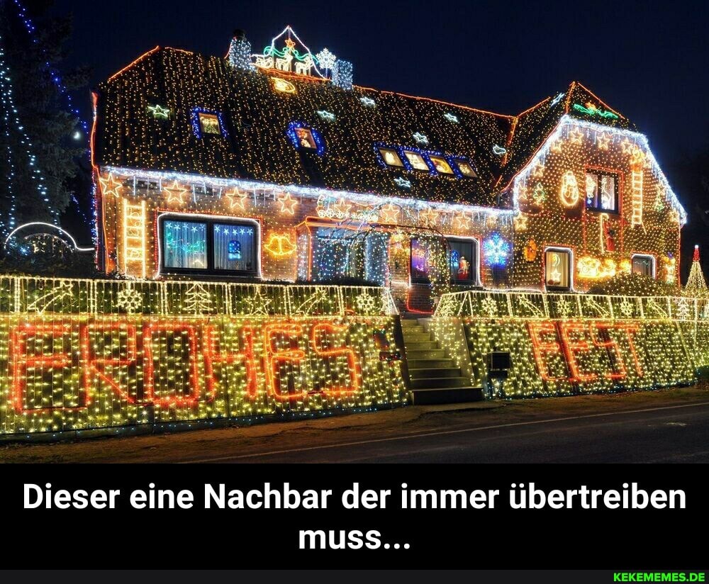 Dieser eine Nachbar der immer übertreiben muss... - Dieser eine Nachbar der immer übertreiben muss...
