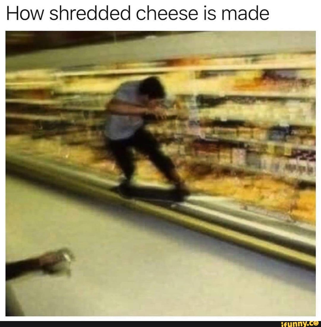 How shredded cheese is made iFunny
