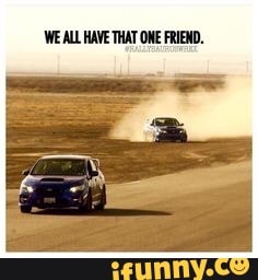 'WE ALL HAVE THAT ONE FRIEND.