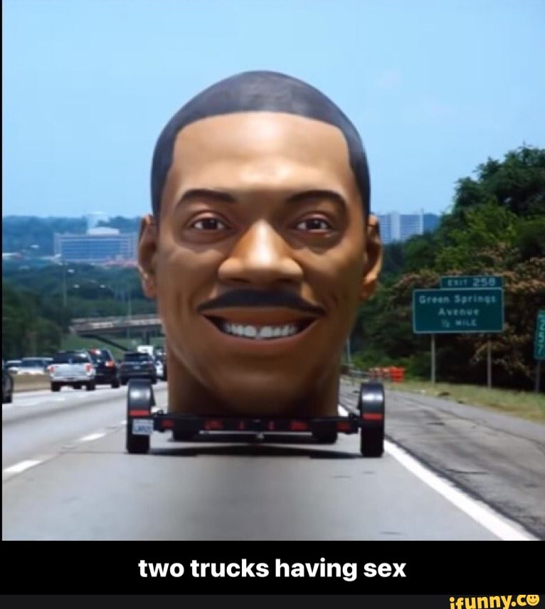 Two Trucks Having Sex Two Trucks Having Sex Ifunny