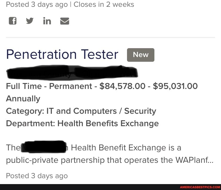 Posted 3 days ago I Closes in 2 weeks
Gyvins
Penetration Tester
Full Time - Permanent - $84,578.00 - $95,031.00
Annually
Category: IT and Computers / Security
Department: Health Benefits Exchange
Health Benefit Exchange is a
public-private partnership that operates the WAPlanf...
Posted 3 davs aao