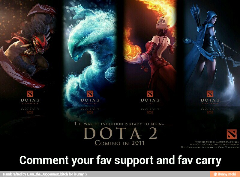 DOTA 2
NS
ComING IN 2011
Comment your fav support and fav carry - Comment your fav support and fav carry