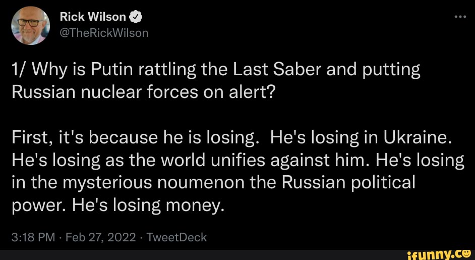 Ge Rick Wilson 1/ Why Is Putin Rattling The Last Saber And Putting ...