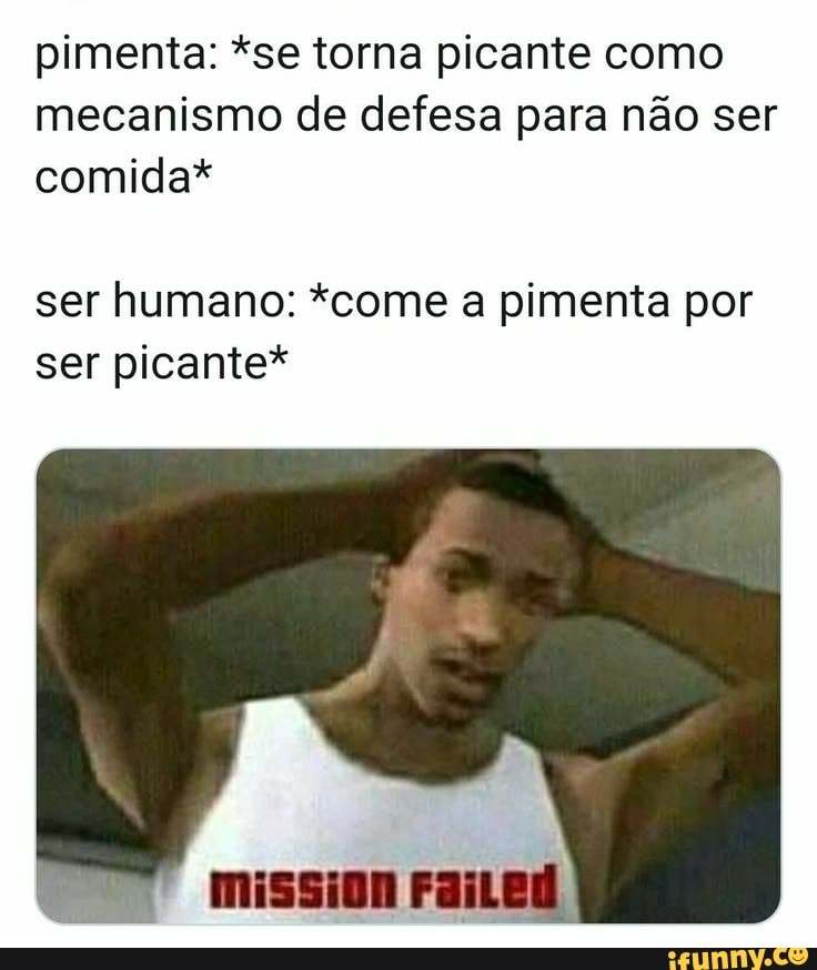 pimenta: *se torna picante como
mecanismo de defesa para não ser
comida*
ser humano: *come a pimenta por
ser picante*