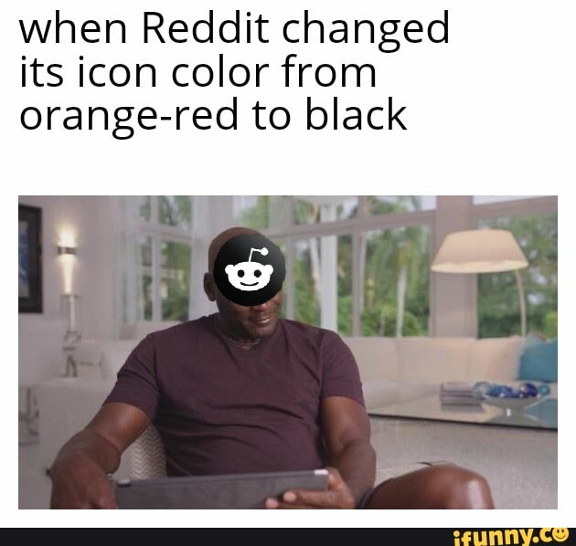 When Reddit changed its icon color from orangered to black iFunny