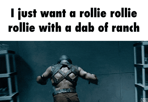 i just want rollie with a dab of ranch