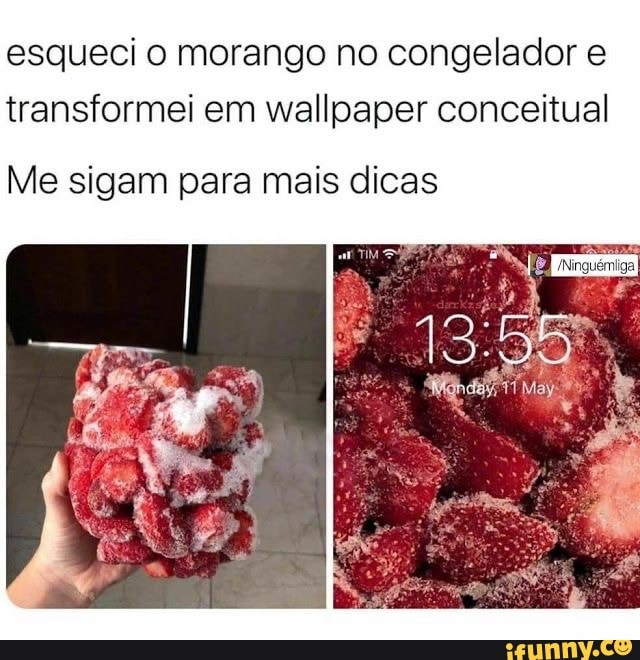 esqueci o morango no congelador transformei em wallpaper conceitual
Me sigam para mais dicas