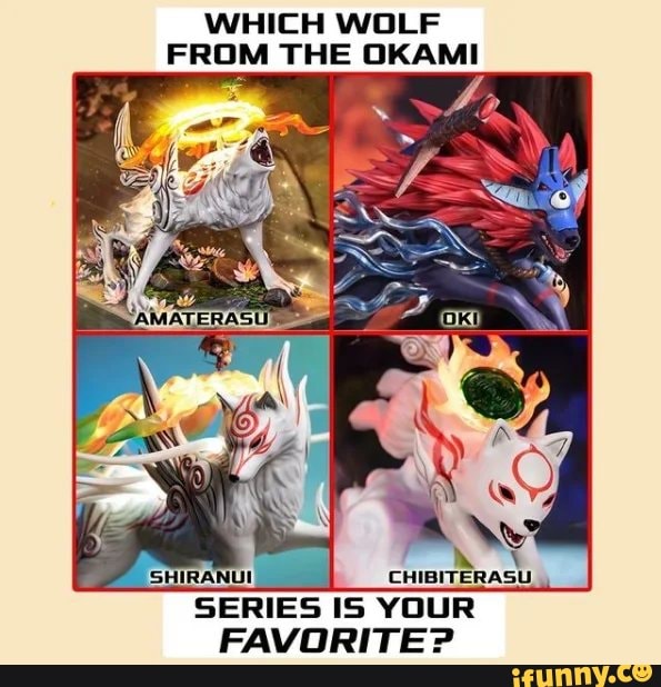WHICH WOLF FROM THE OKAMI rr
CHIBITERASU.
SERIES IS YOUR FAVORITE?