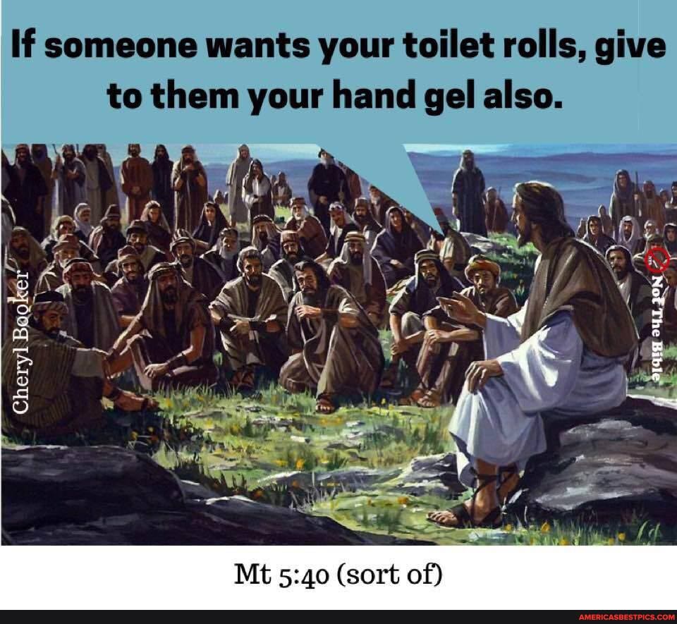 If someone wants your toilet rolls, give
to them your hand gel also.
JON
wi
Cheryl Bagker" ~
Mt (sort of)