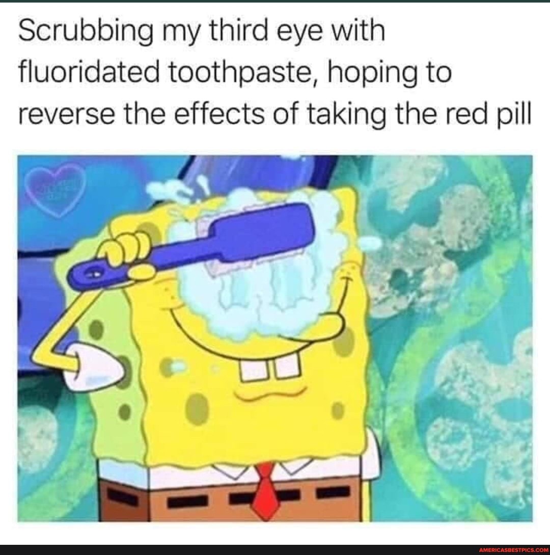 Scrubbing my third eye with fluoridated toothpaste, hoping to reverse