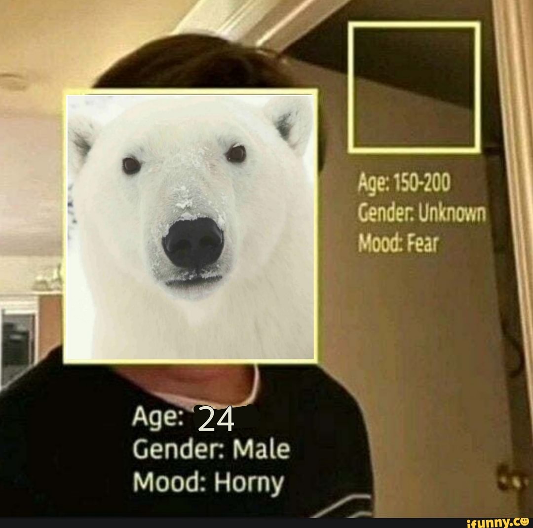 Age 150 200 Gender Unknown Mood Fear Age 74 Gender Male Mood Horny Ifunny Brazil