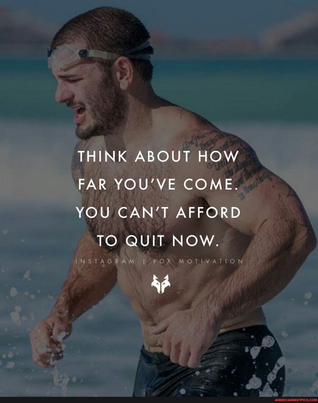 THINK ABOUT HOW
FAR YOU'VE COME.
YOU CAN'T AFFORD TO QUIT NOW.
RAM FOX MOT VaT OW