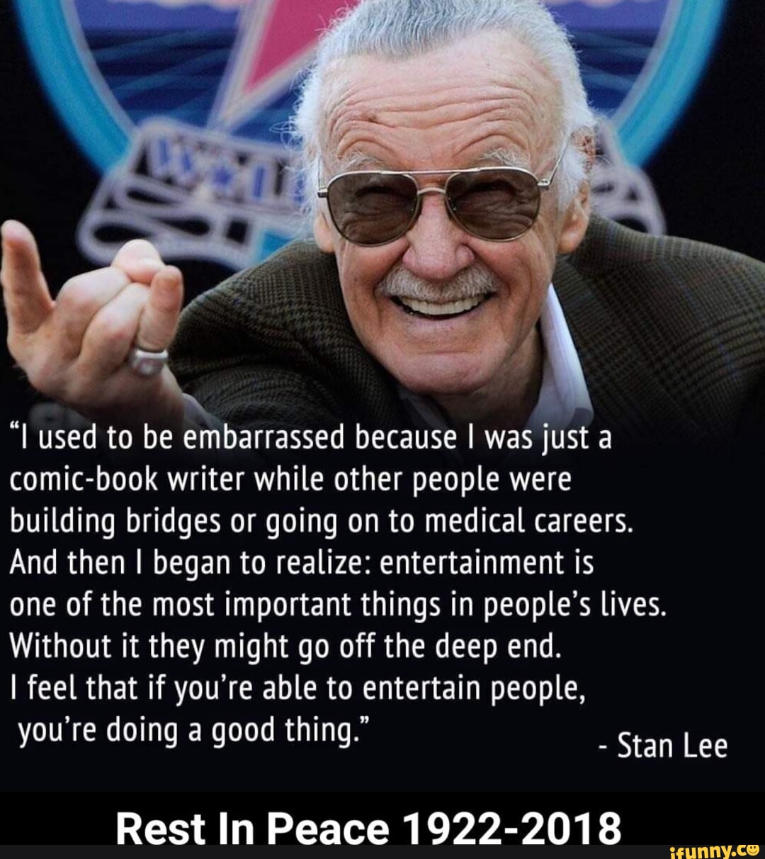 Used to be embarrassed because I was just a comic-book writer while ...