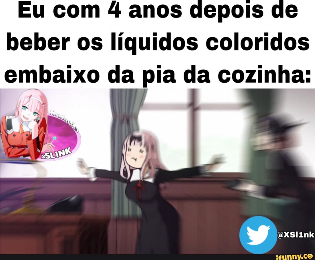 epois de
beber os líquidos coloridos
embaixo da pia da cozinha: