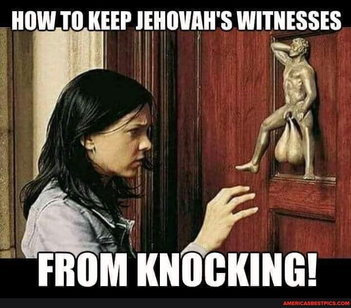 HOW TO KEEP JEHOVAH'S WITNESSES
FROM KNOCKING!