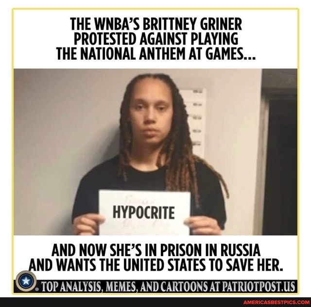 THE WNBA'S BRITTNEY GRINER PROTESTED AGAINST PLAYING THE NATIONAL ANTHEM AT  GAMES... HYPOCRITE AND NOW SHE'S
