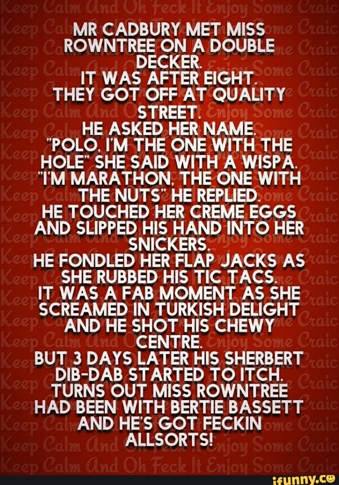 MR CADBURY MET MISS ROWNTREE ON A DOUBLE DECKER. IT WAS AFTER EIGHT ...