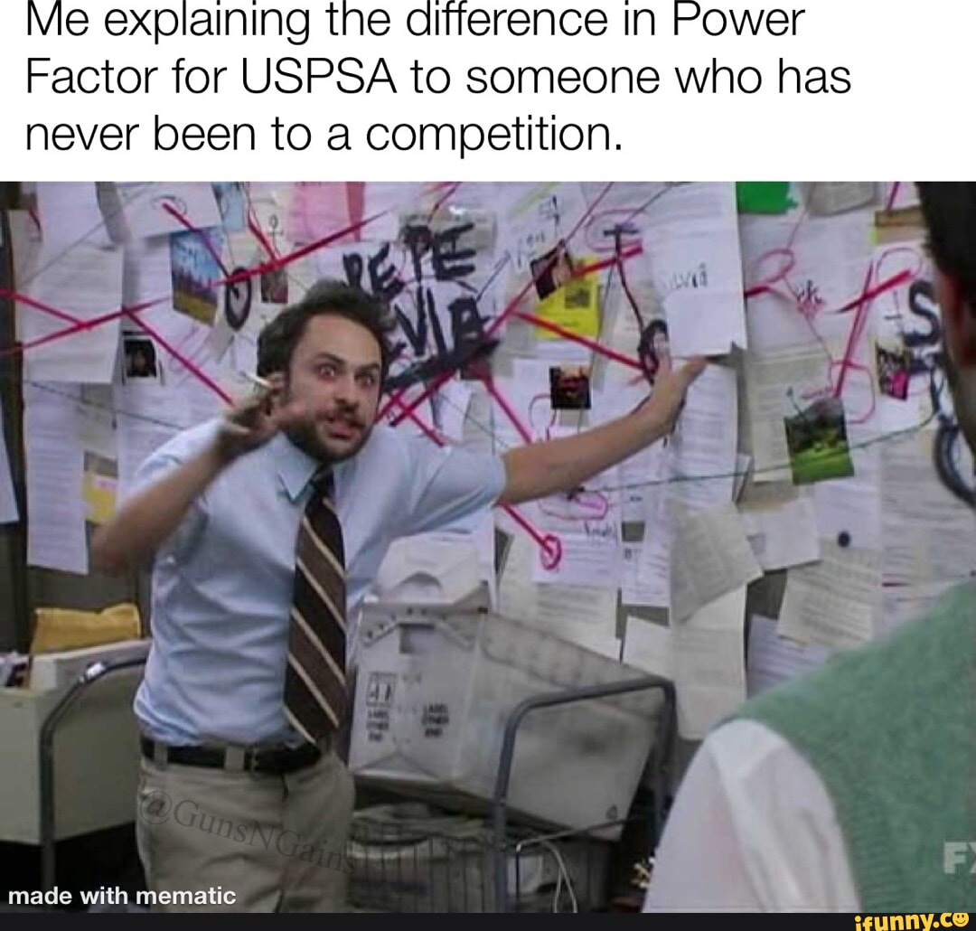 Ff me explaining the diterence in power factor for uspsa to someone who