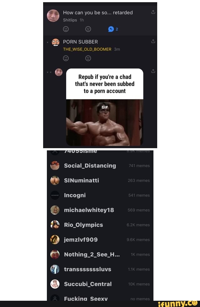 Repub if you're a chad
that's never been subbed
to a porn account
Social Distancing
Nothing_2_See_H Succubi_Central