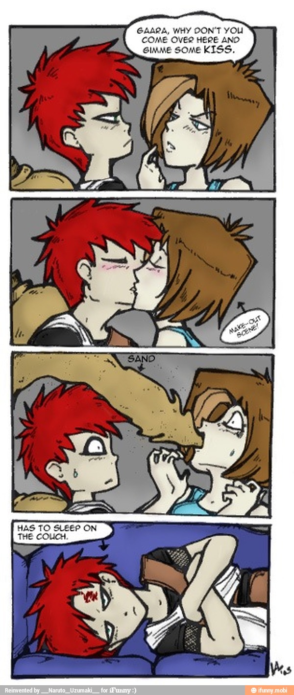 Gaara, why don't you come over here ano gimme some kiss.