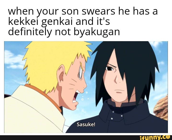when your son swears he has a kekkei genkai and it's definitely not byakugan