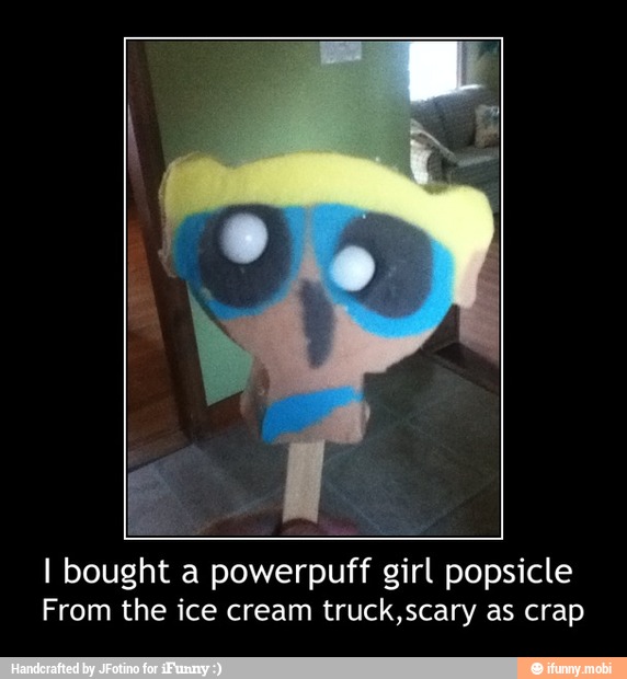 E I Bought A Powerpuff Girl Popsicle From The Ice Cream Truck Scary As Crap I Bought A Powerpuff Girl Popsicle From The Ice Cream Truck Scary As Crap