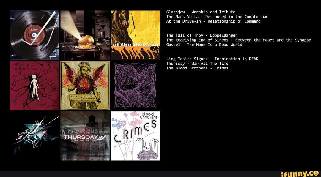 Fav post hardcore albumss) Glassjaw Worship and Tribute The Mars