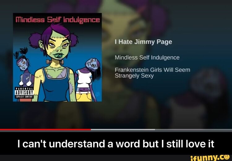 Mindless self indulgence перевод. Mindless self Indulgence faggot. Майндлесс селф Индульгенс Франкенштейн герлс. Faggot Mindless self. Фагот МСИ.