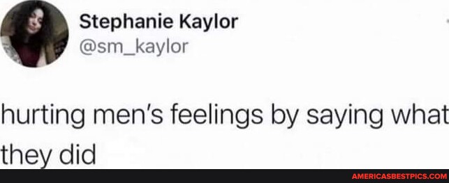 Stephanie Kaylor hurting men's feelings by saying what they did ...