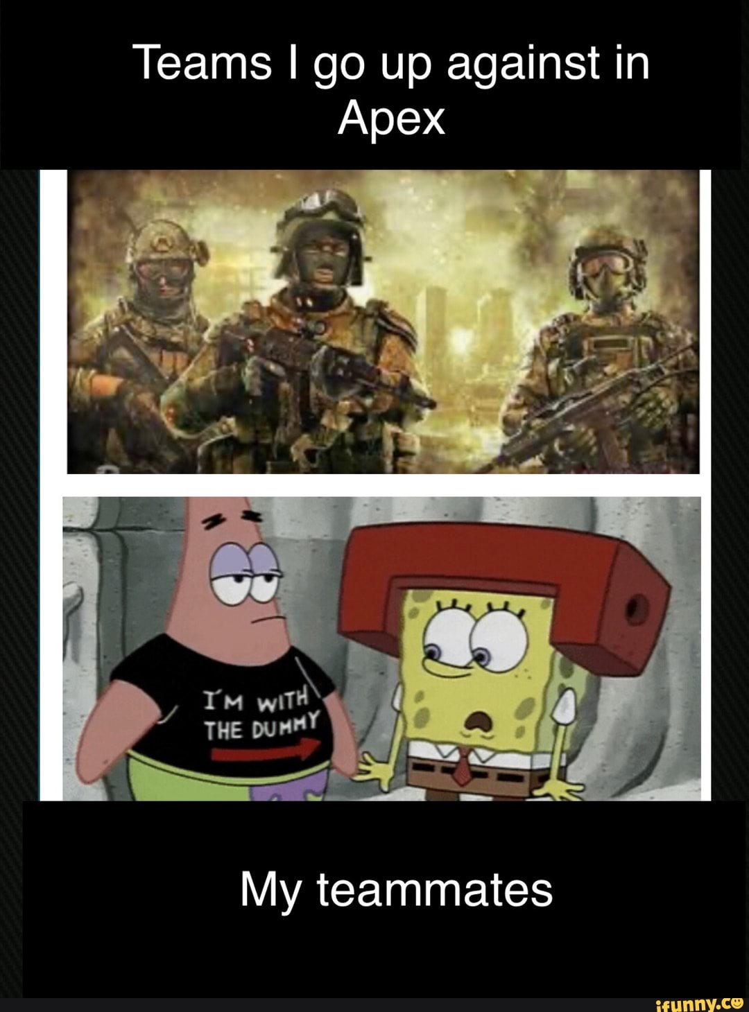 Teams I go up against in
My teammates
