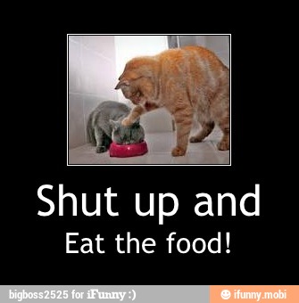 Shut up and
Eat the food! - Shut up and
Eat the food!