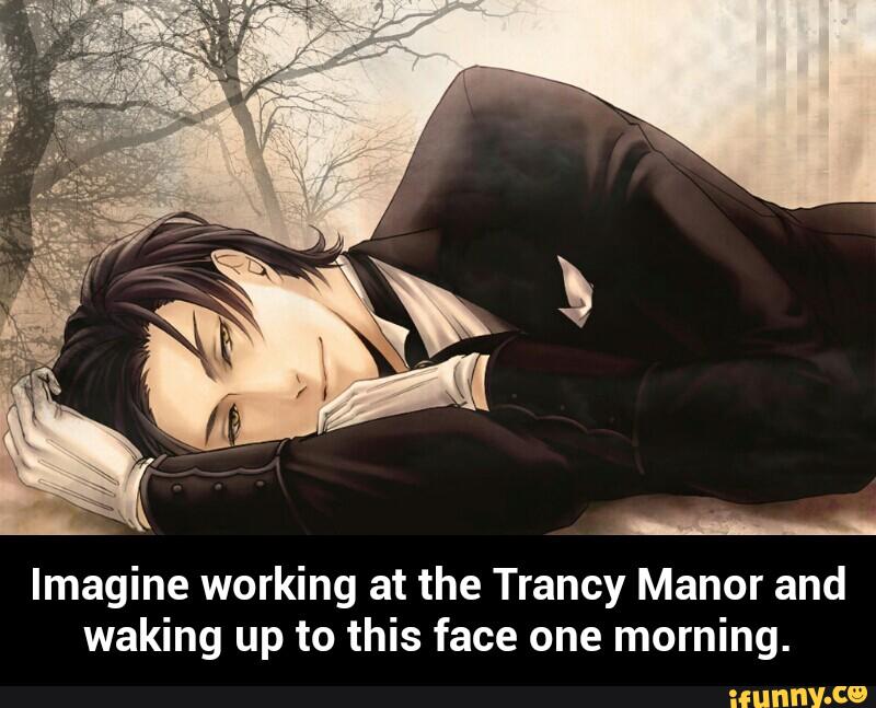 Imagine working at the Trancy Manor and
waking up to this face one morning. - Imagine working at the Trancy Manor and waking up to this face one morning.