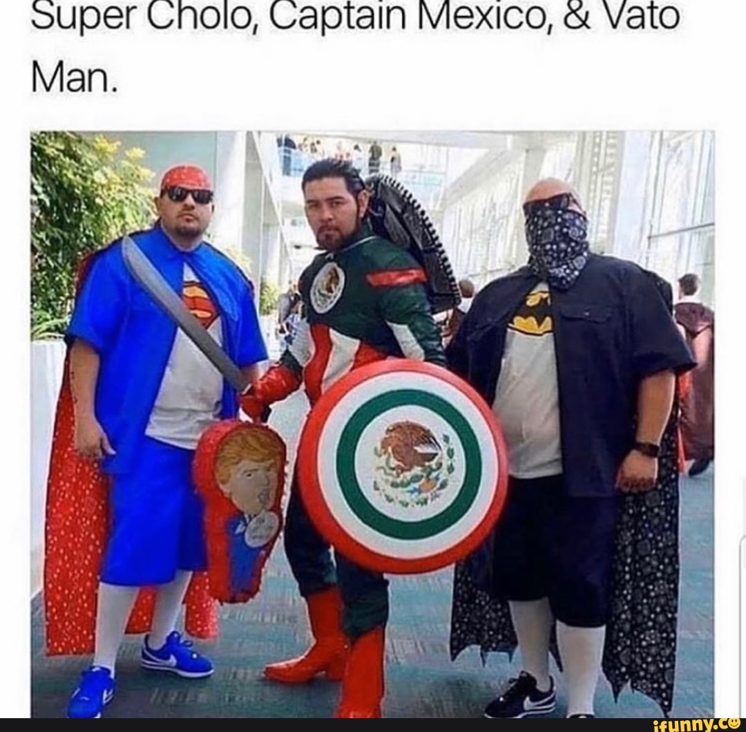 Super Cholo, Capitalh Mexico, veto Man. - iFunny