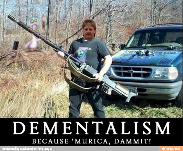 ft do tomate
DEMENTALISM
BECAUSE 'MURICA, DAMMIT!