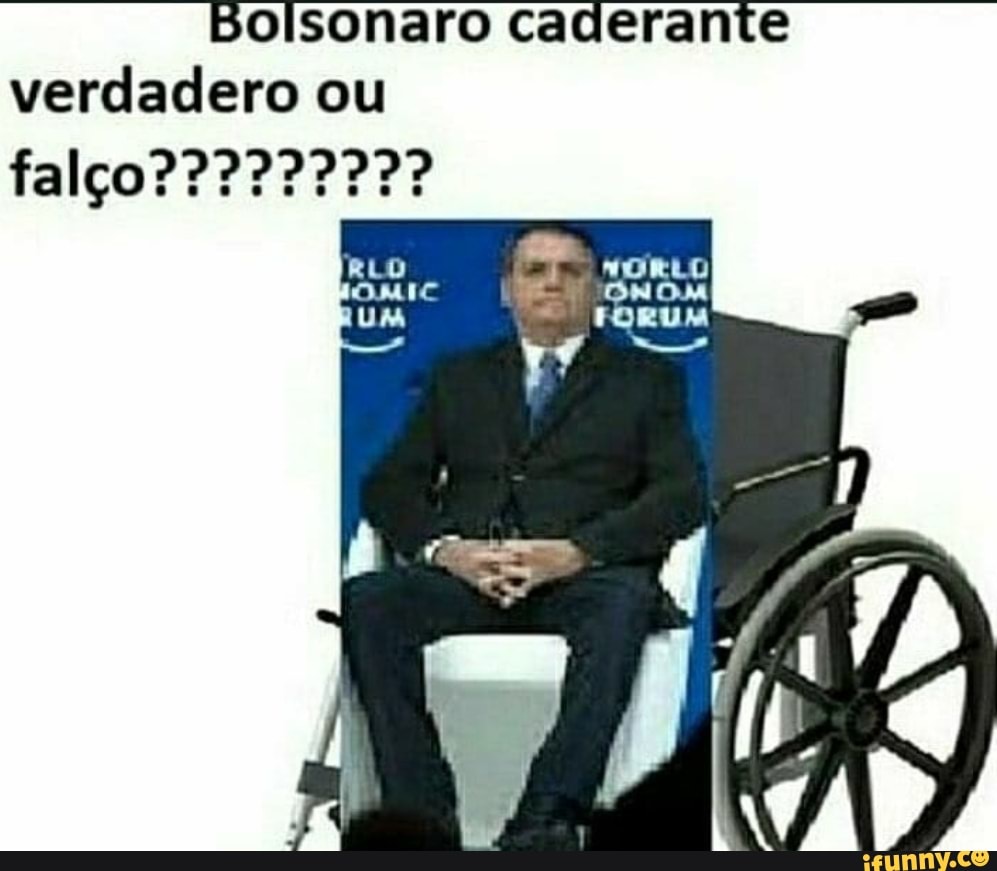 Bolsonaro caderante
verdadero ou