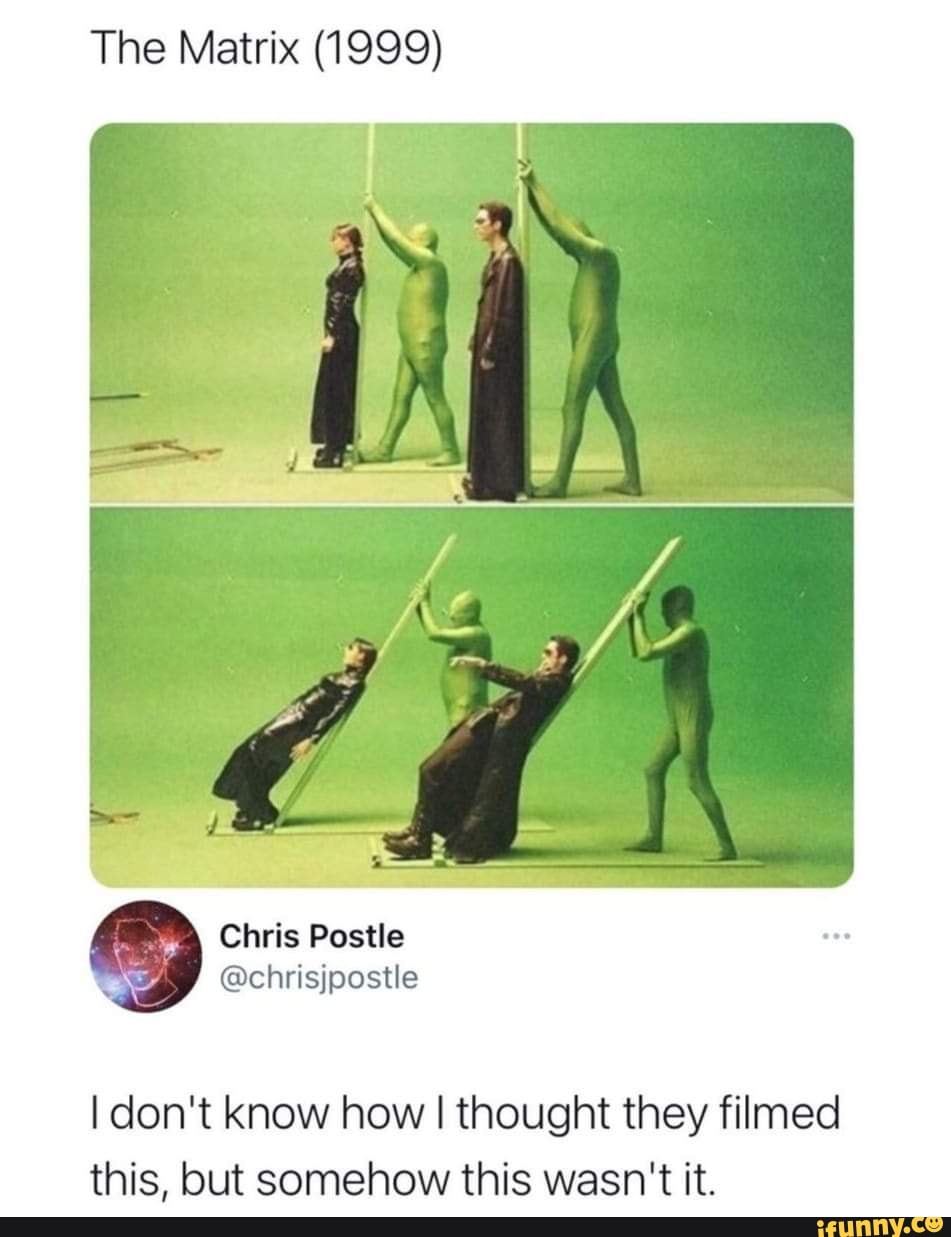 The Matrix (1999)
Chris Pestle
@chrisjpostle
I don't know how I thought they filmed this, but somehow this wasn't it.