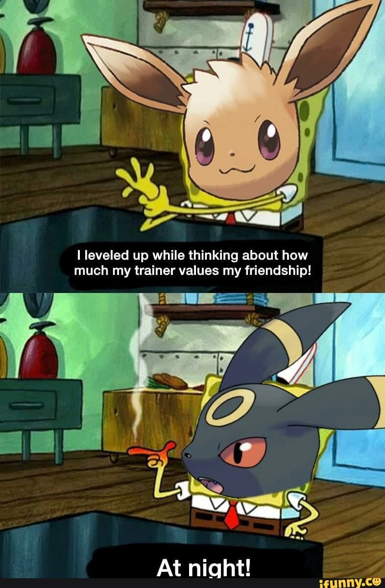 I leveled up while thinking about how
much my trainer values my friendship!
At night!