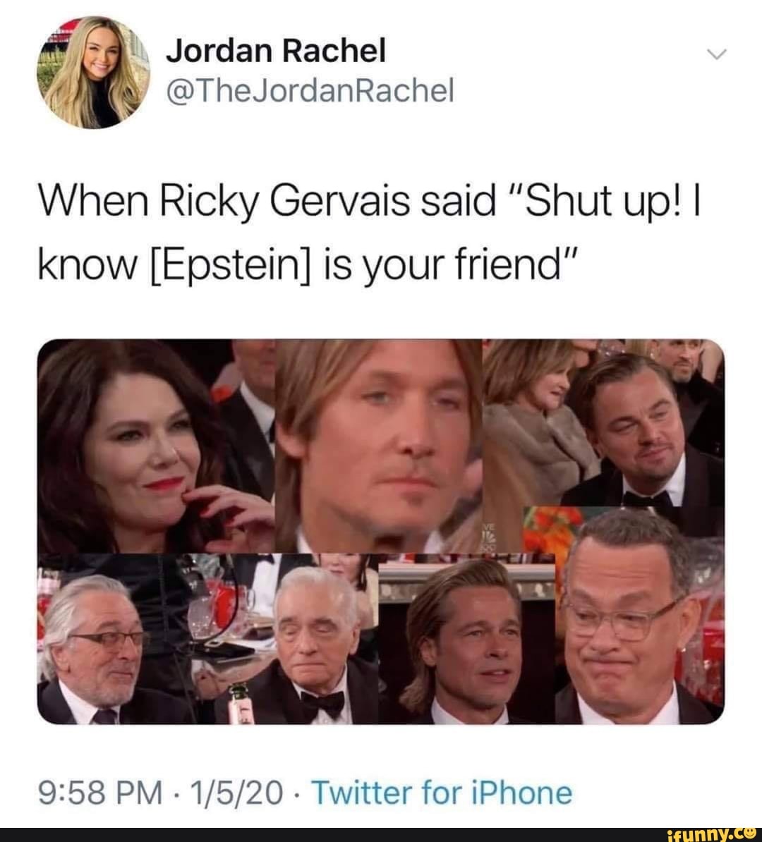 When Ricky Gervais said "Shut up! I know [Epstein] is your friend" 9:58