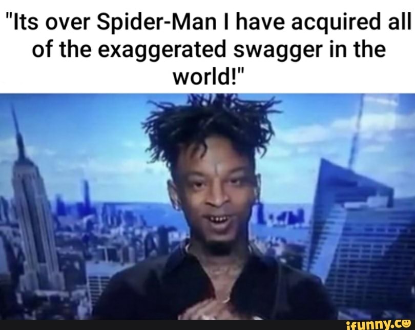 "Its over Spider-Man I have acquired all of the exaggerated swagger in the world!"