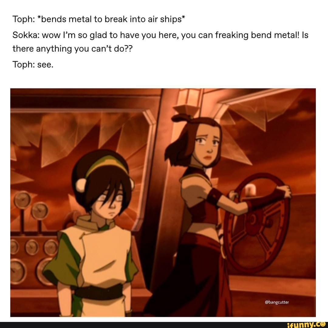 Toph Bends Metal To Break Into Air Ships Sokka Wow I M So Glad