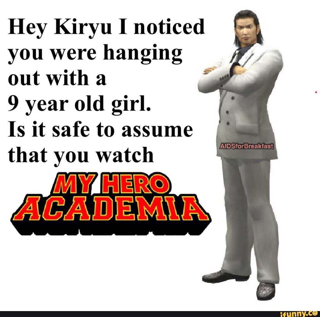 hey-kiryu-i-noticed-you-were-hanging-out-with-a-9-year-old-girl