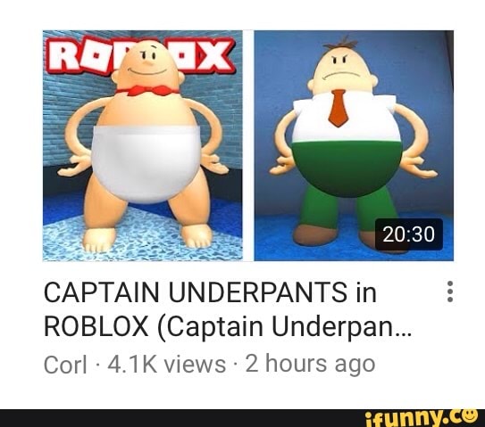 Captain Underpants In Roblox Captain Underpan Corl 4 1 K Views 2 Hours Ago Ifunny - roblox captain underpants