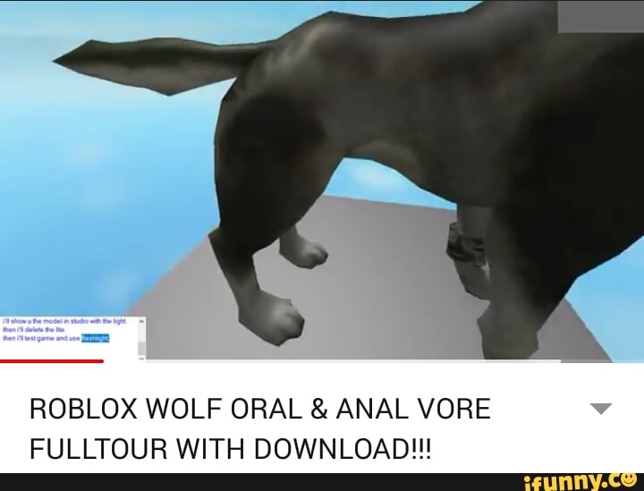 Roblox Wolf Oral Anal Vore Fulltour With Download Ifunny - roblox vore